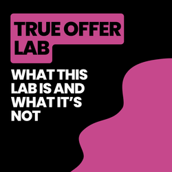 True Offer Lab | What this lab is and what it's not