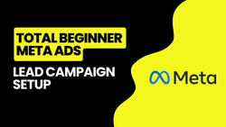 Total Beginner: Meta Ads Lead Campaign Setup
