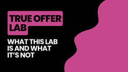 True Offer Lab | What this lab is and what it's not