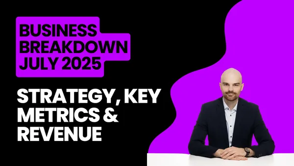 Business Breakdown: July 2025